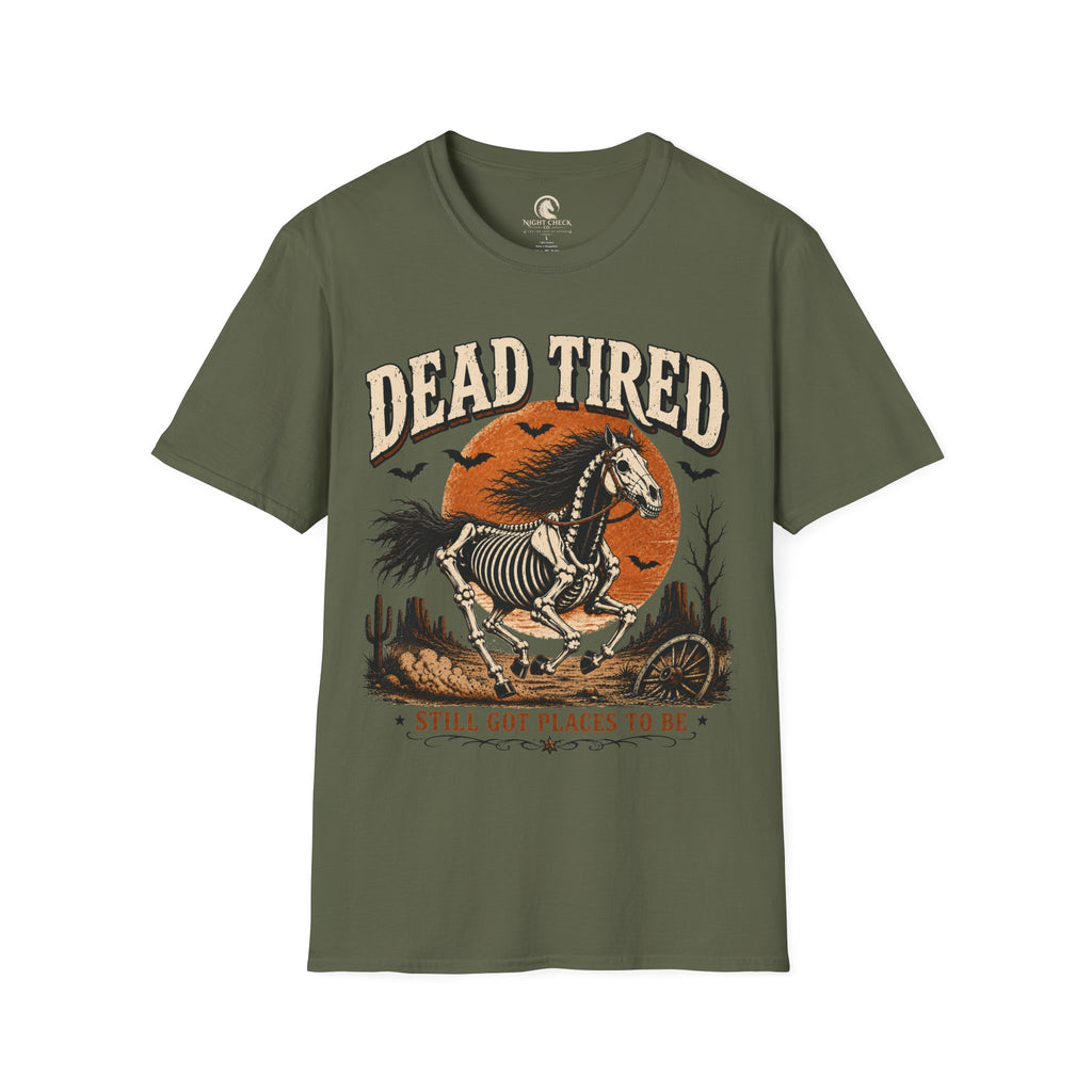 Dead Tired Still Got Places To Be T-Shirt