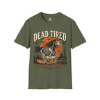 Dead Tired Still Got Places To Be T-Shirt