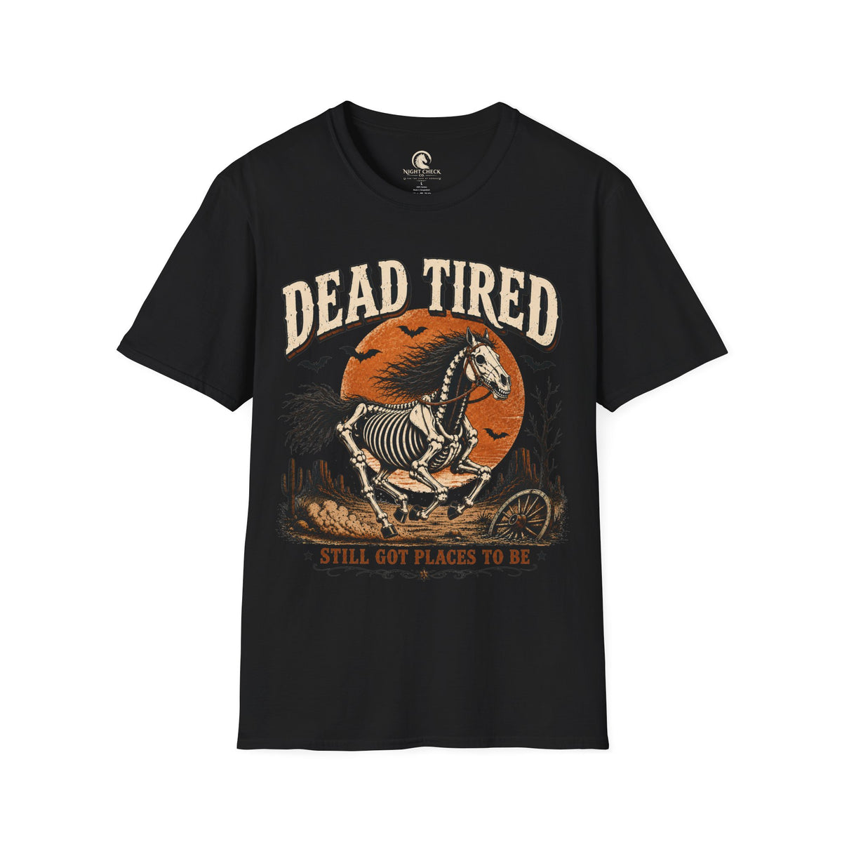 Dead Tired Still Got Places To Be T-Shirt