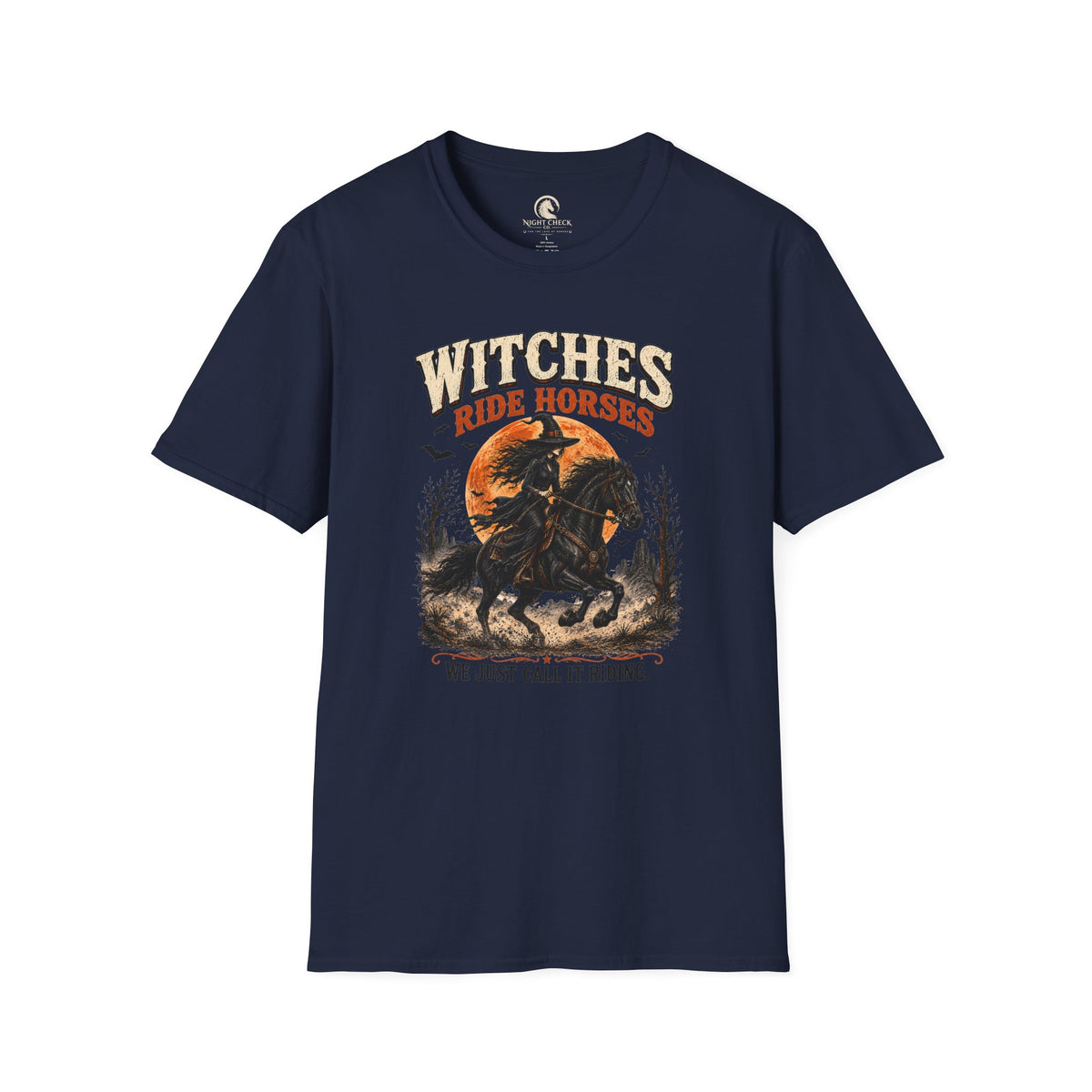Witches Ride Horses We Just Call It Riding T-Shirt
