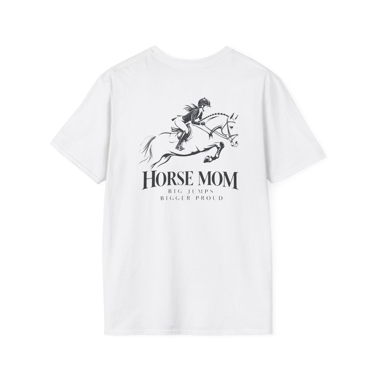 Horse Mom Big Jumps Bigger Proud T-Shirt