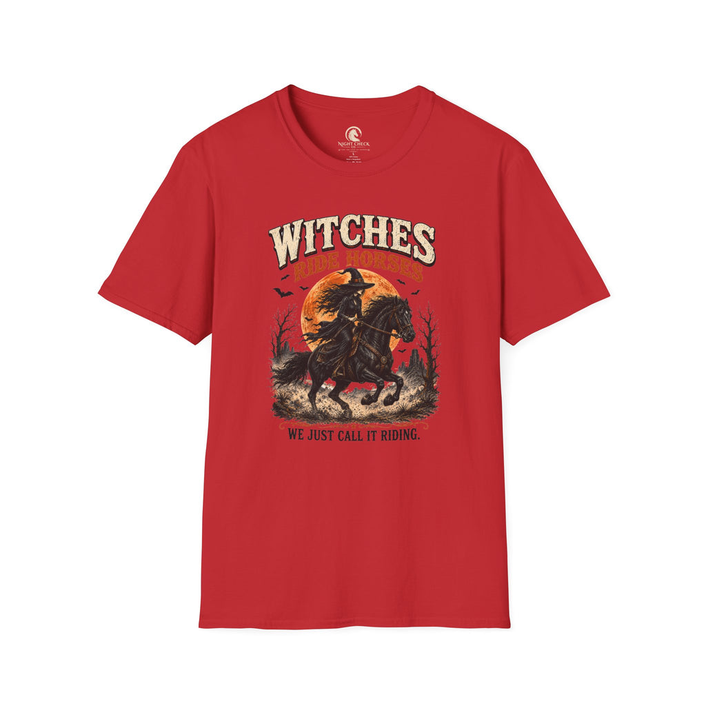 Witches Ride Horses We Just Call It Riding T-Shirt