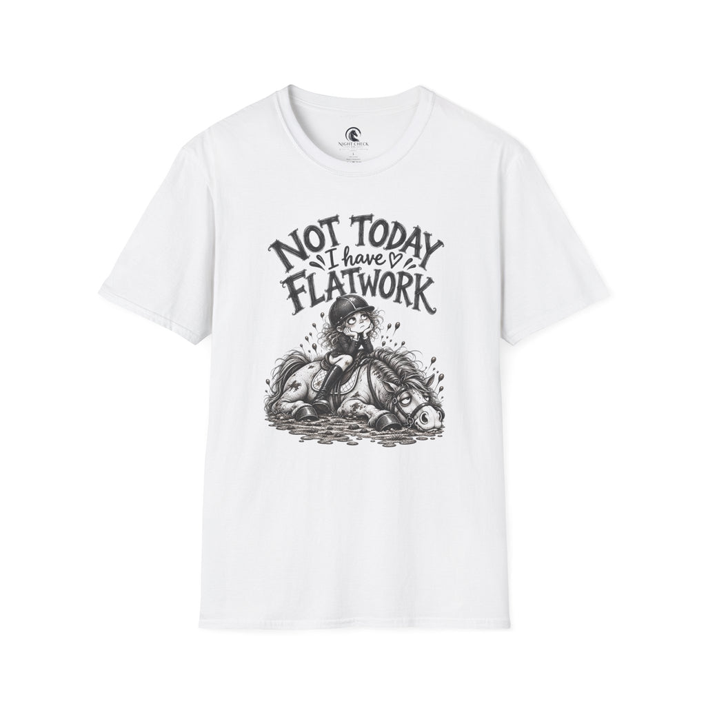 Not Today I Have Flatwork Rider T-Shirt