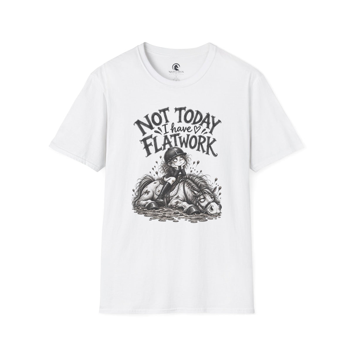 Not Today I Have Flatwork Rider T-Shirt