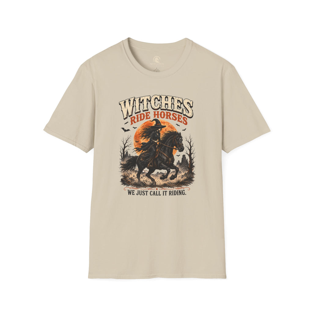 Witches Ride Horses We Just Call It Riding T-Shirt