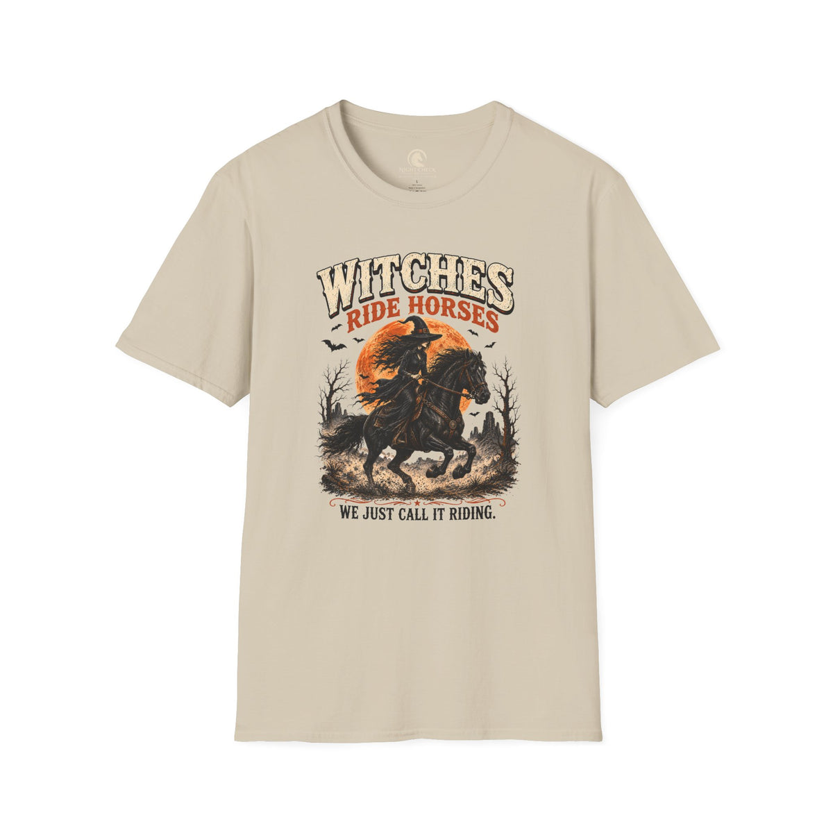 Witches Ride Horses We Just Call It Riding T-Shirt