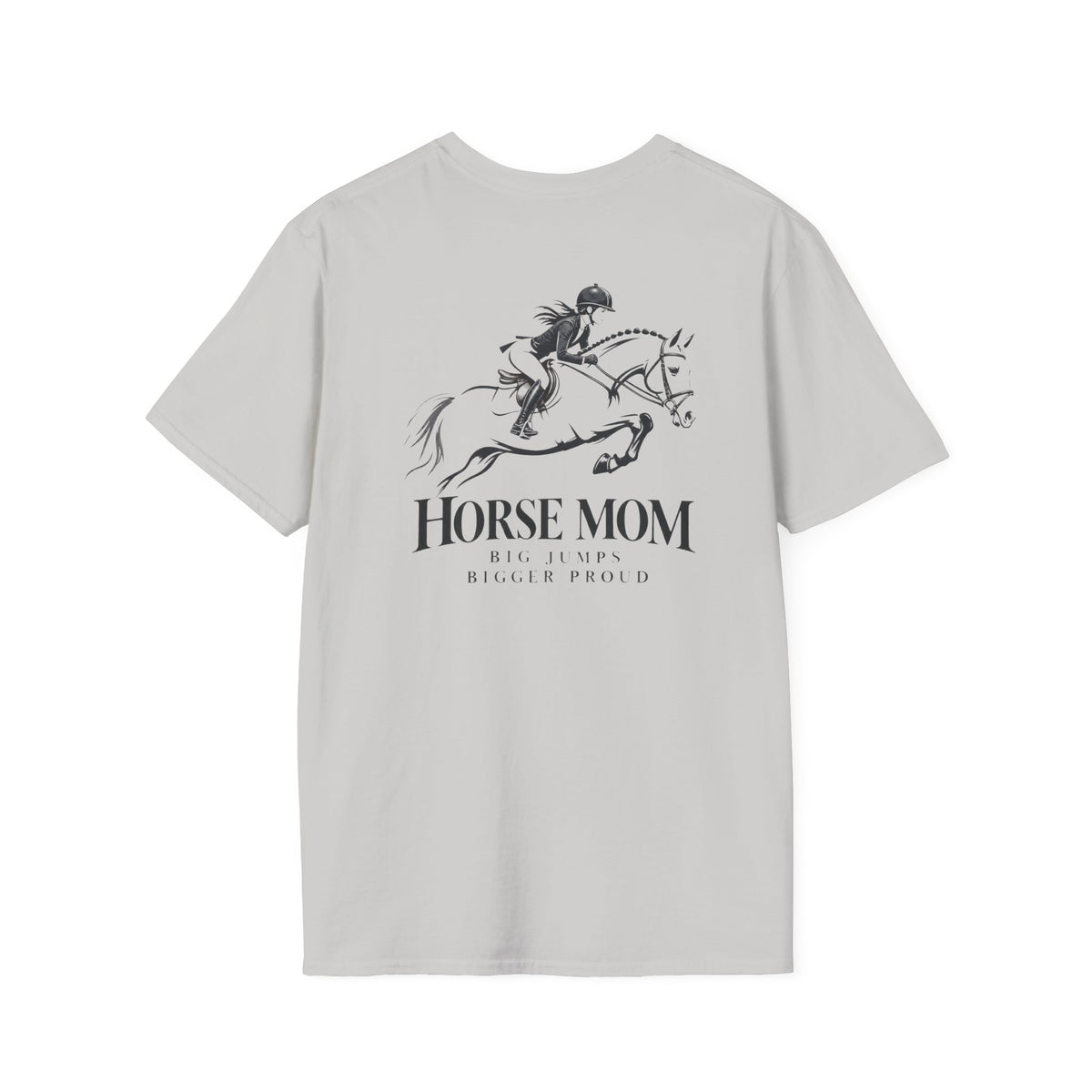 Horse Mom Big Jumps Bigger Proud T-Shirt