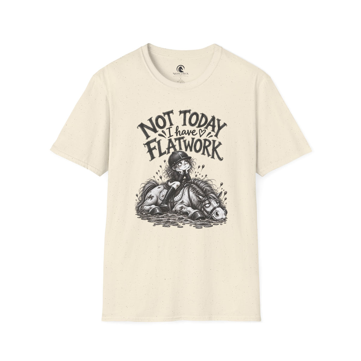 Not Today I Have Flatwork Rider T-Shirt