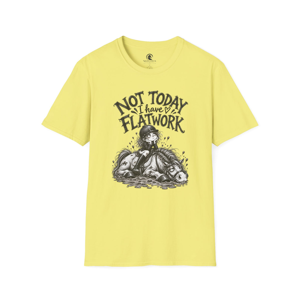 Not Today I Have Flatwork Rider T-Shirt