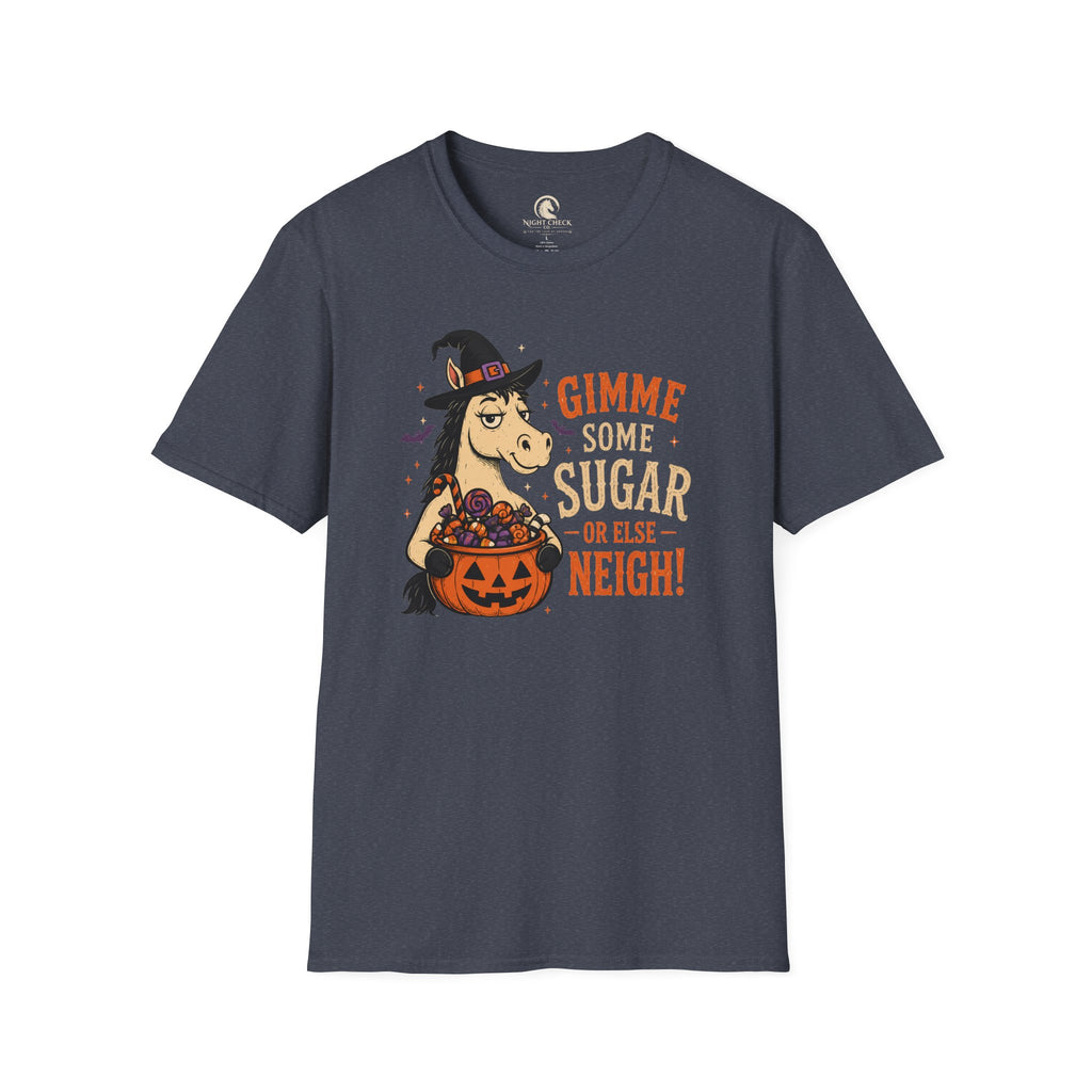 Gimme Some Sugar Or Else Neigh T-Shirt