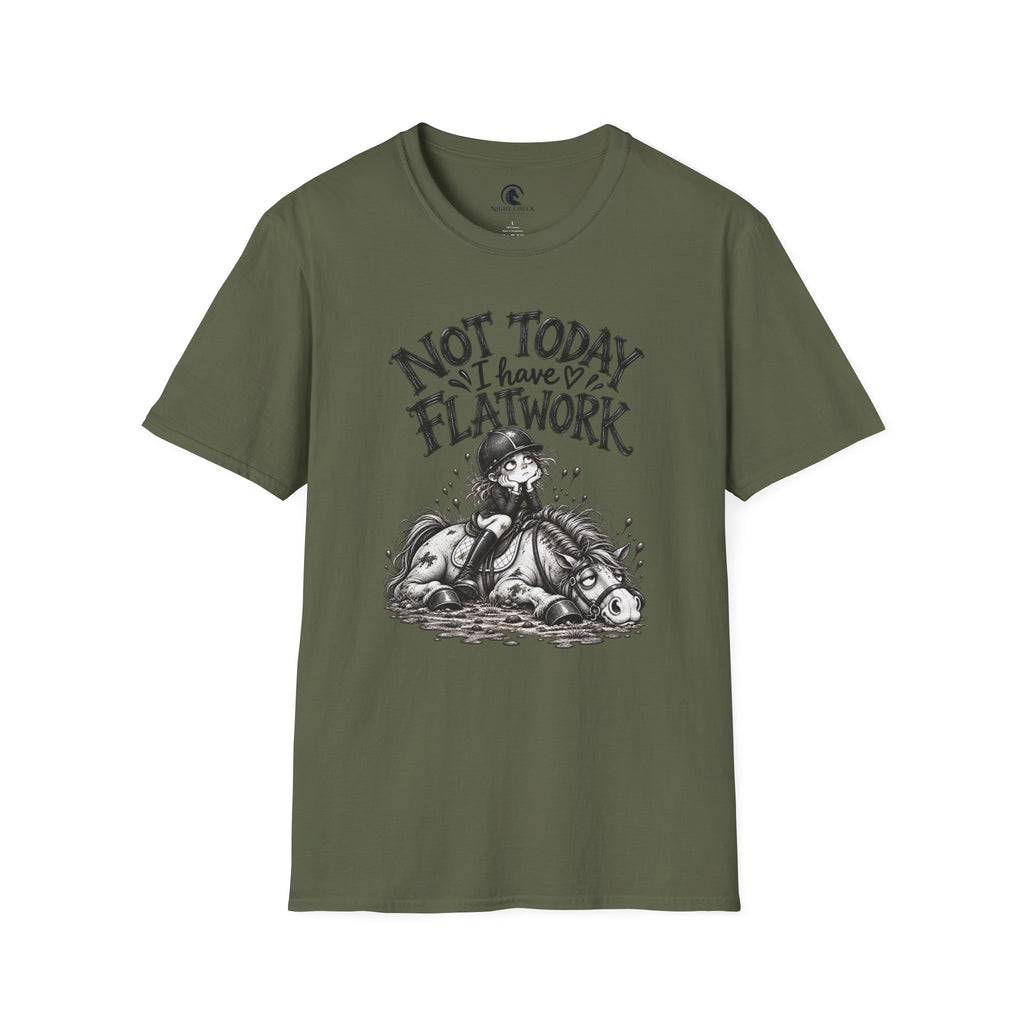 Not Today I Have Flatwork Rider T-Shirt