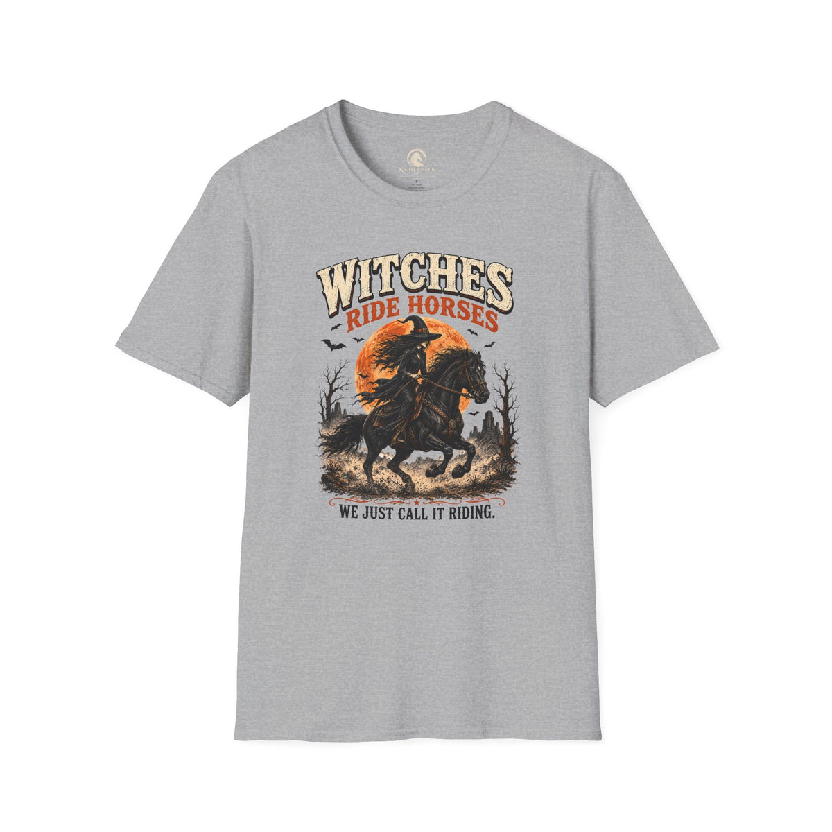 Witches Ride Horses We Just Call It Riding T-Shirt