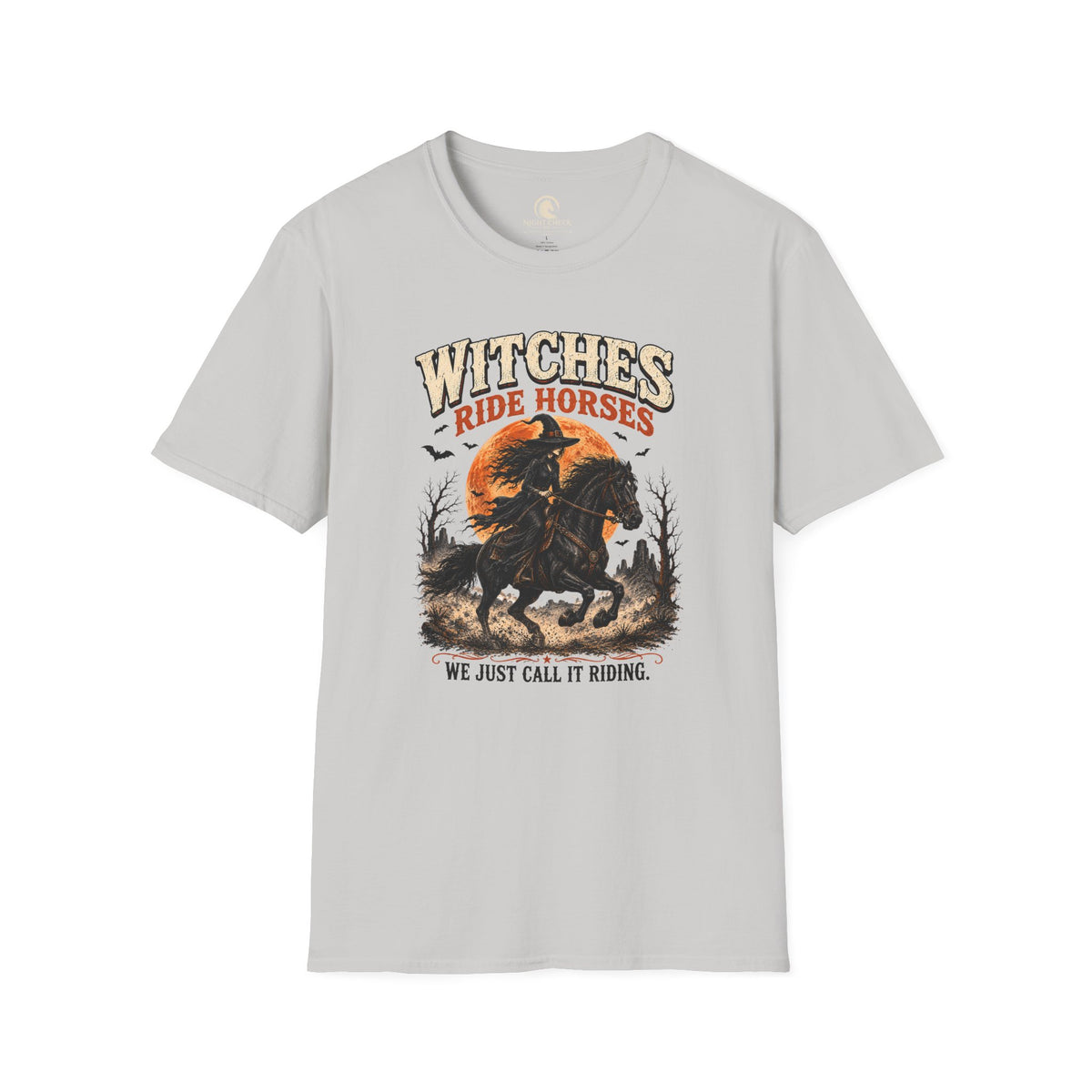 Witches Ride Horses We Just Call It Riding T-Shirt