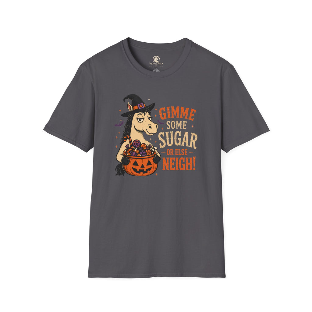 Gimme Some Sugar Or Else Neigh T-Shirt