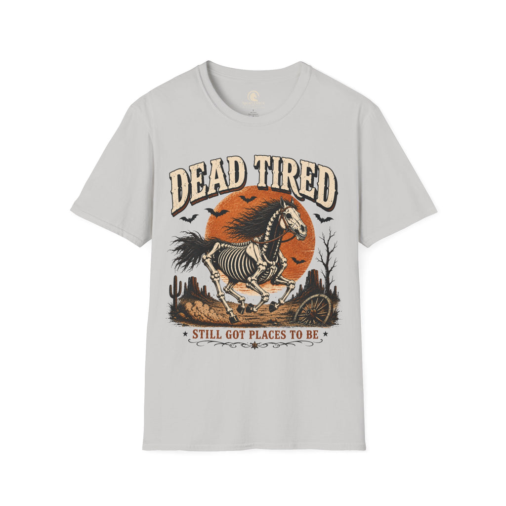 Dead Tired Still Got Places To Be T-Shirt