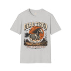 Dead Tired Still Got Places To Be T-Shirt