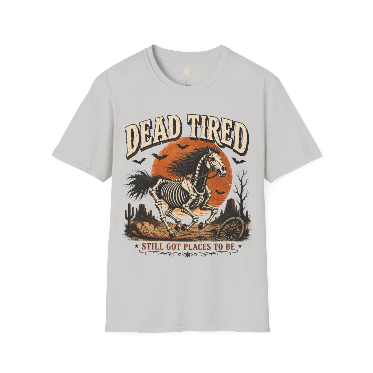 Dead Tired Still Got Places To Be T-Shirt