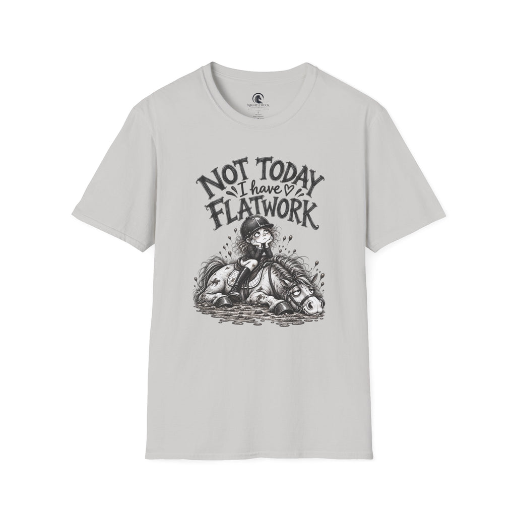 Not Today I Have Flatwork Rider T-Shirt