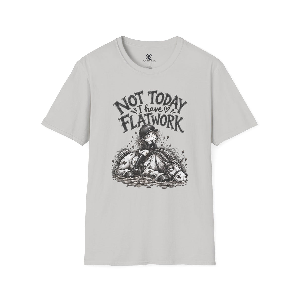 Not Today I Have Flatwork Rider T-Shirt