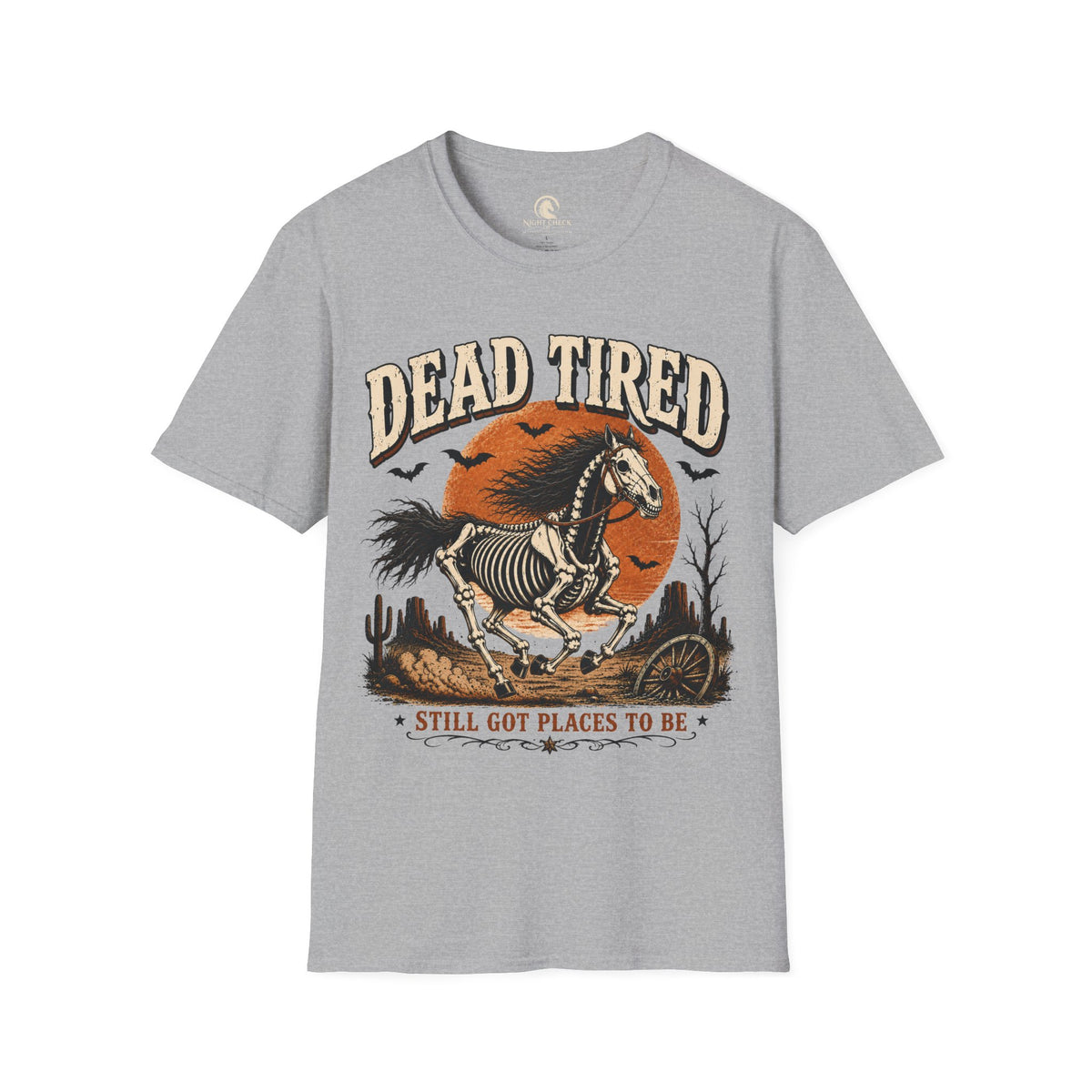 Dead Tired Still Got Places To Be T-Shirt