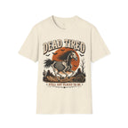 Dead Tired Still Got Places To Be T-Shirt