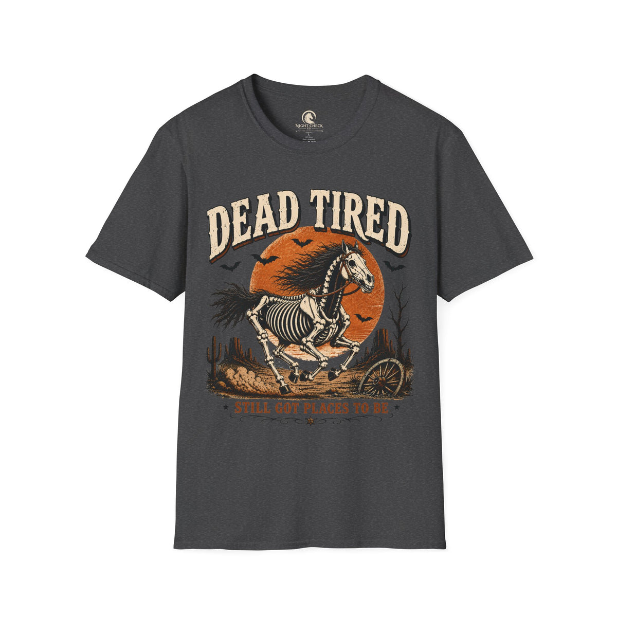 Dead Tired Still Got Places To Be T-Shirt