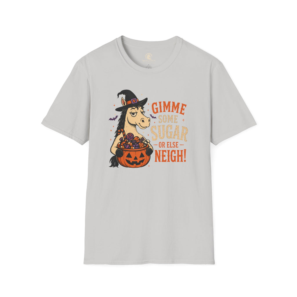 Gimme Some Sugar Or Else Neigh T-Shirt