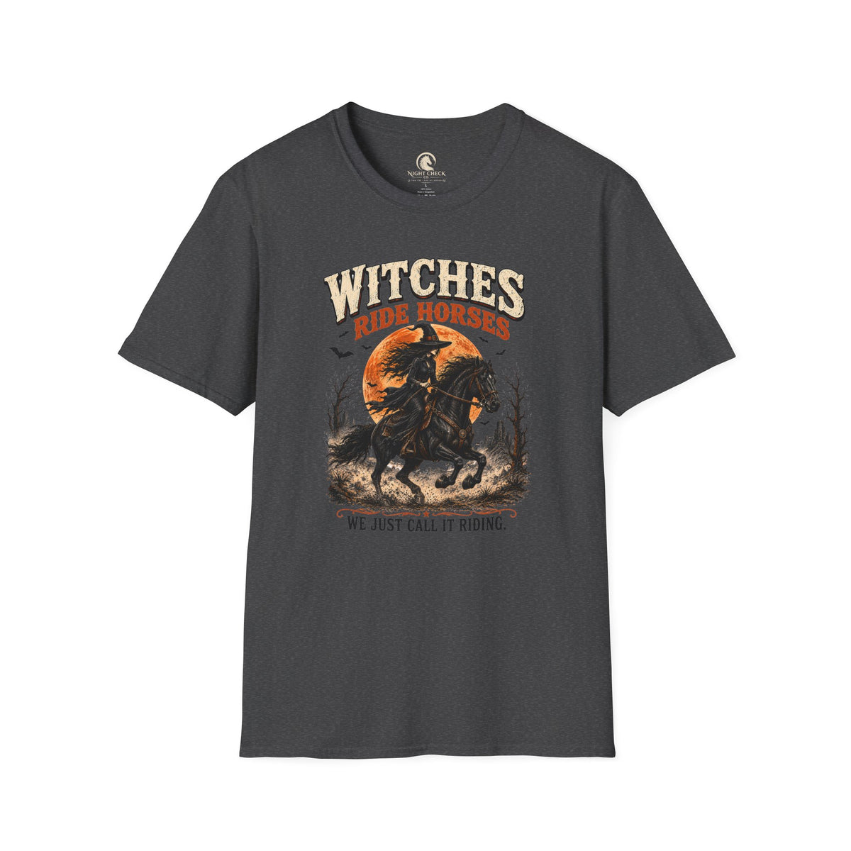 Witches Ride Horses We Just Call It Riding T-Shirt