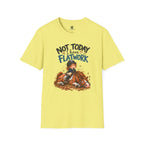 Not Today I Have Flatwork Mud T-Shirt
