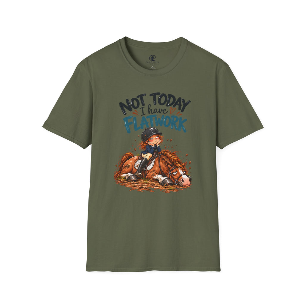 Not Today I Have Flatwork Mud T-Shirt