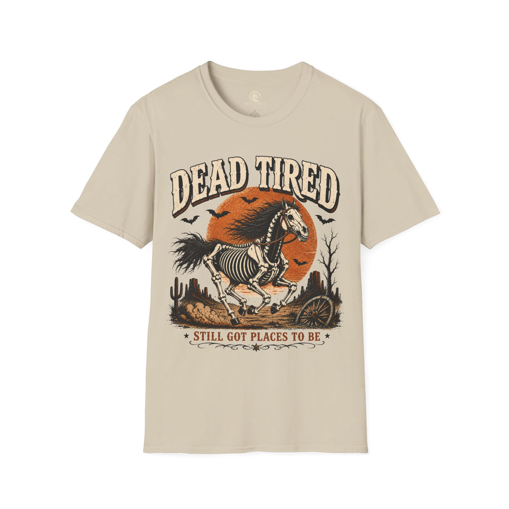 Dead Tired Still Got Places To Be T-Shirt