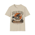 Dead Tired Still Got Places To Be T-Shirt