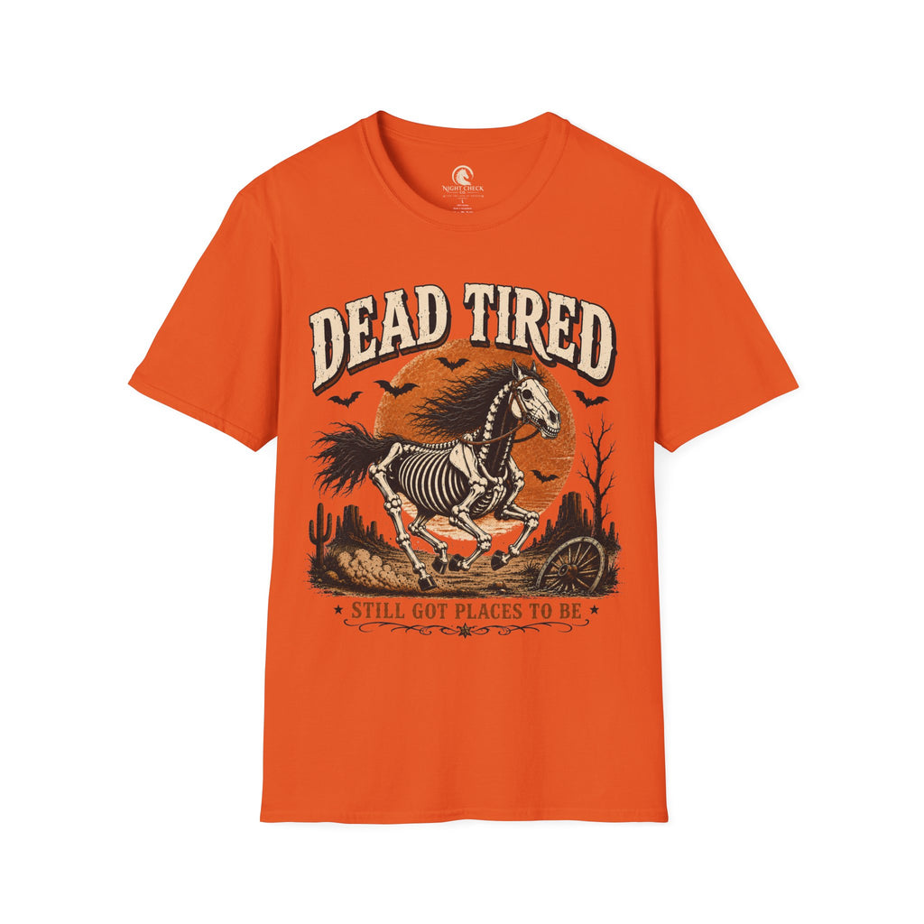 Dead Tired Still Got Places To Be T-Shirt