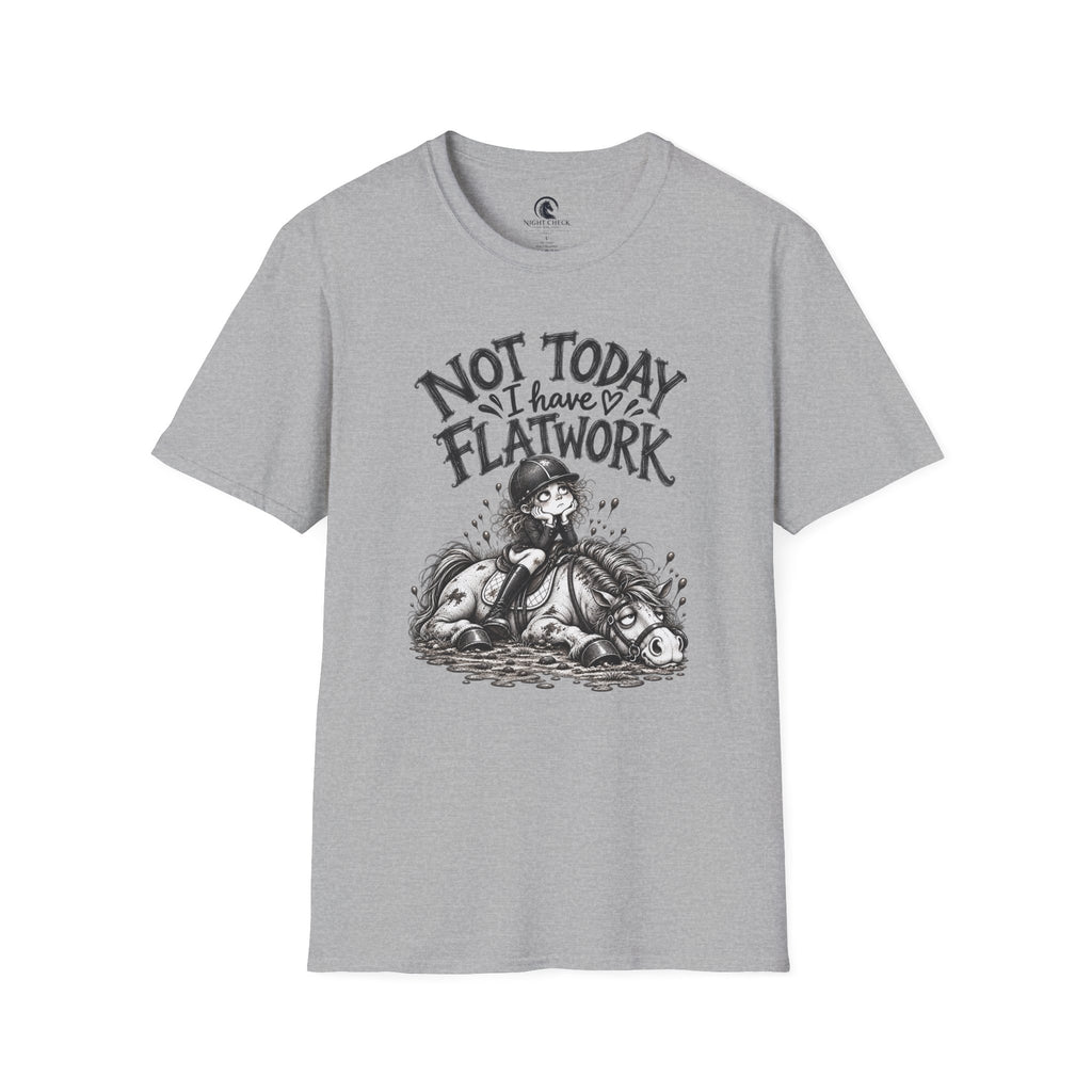 Not Today I Have Flatwork Rider T-Shirt