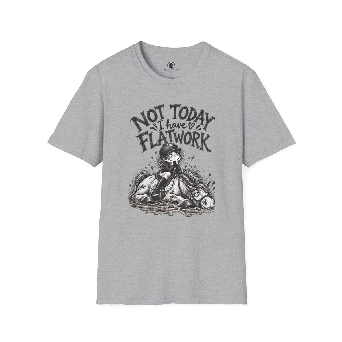 Not Today I Have Flatwork Rider T-Shirt